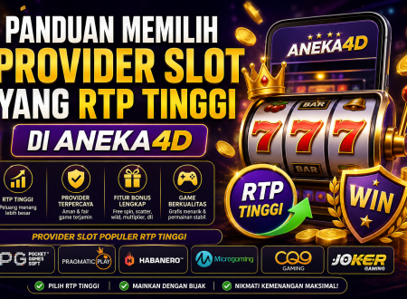 Panduan memilih provider slot yang RTP tinggi di Aneka4D dengan ilustrasi mesin slot jackpot, simbol RTP tinggi, koin emas, dan daftar provider populer seperti PG Soft, Pragmatic Play, Habanero, Microgaming, CQ9, dan Joker Gaming.